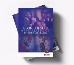 Divine Health Affirmations By Prophet Uebert Angel