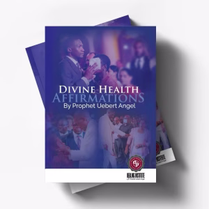 Divine Health Affirmations By Prophet Uebert Angel